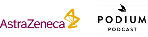 PODIUM PODCAST en colaboración con AstraZeneca
